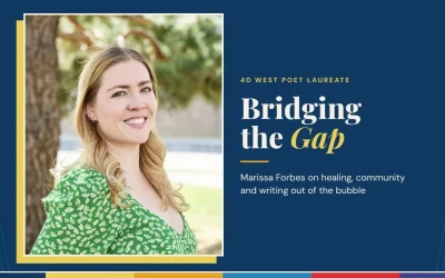 Bridging the Gap: 40 West Poet Laureate Marissa Forbes on Healing, Community, and Writing Out of the Bubble